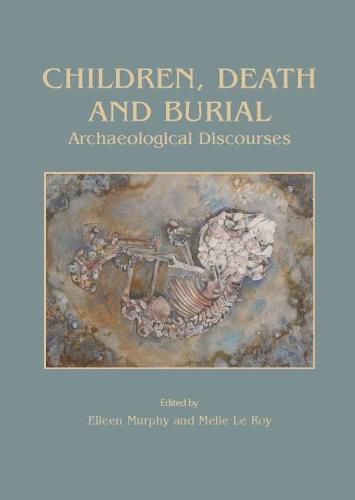 Cover image for Children, Death and Burial: Archaeological Discourses