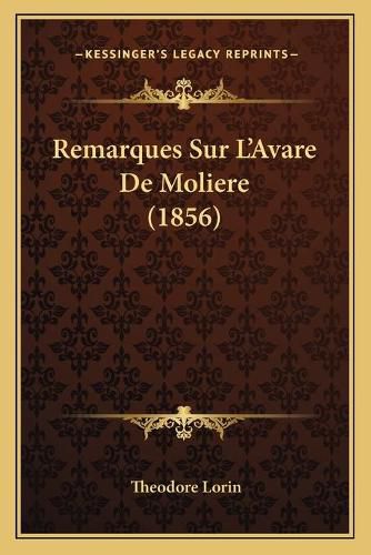 Cover image for Remarques Sur L'Avare de Moliere (1856)