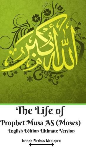 Cover image for The Life of Prophet Musa AS (Moses) English Edition Ultimate Version