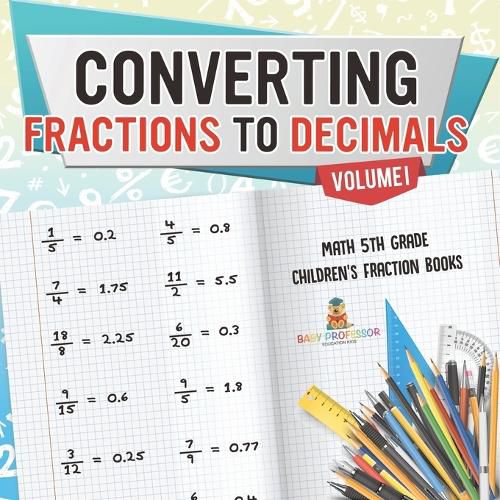 Cover image for Converting Fractions to Decimals Volume I - Math 5th Grade Children's Fraction Books