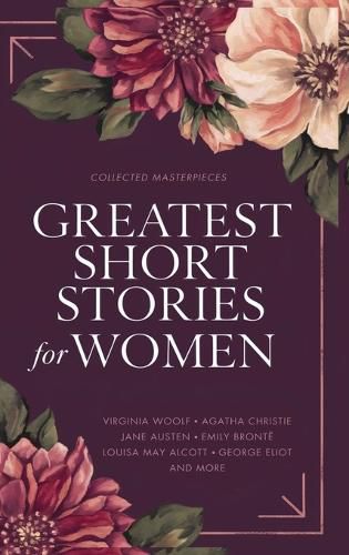 Cover image for Greatest Short Stories for Women: Timeless Tales of Strength, Love & Mystery
