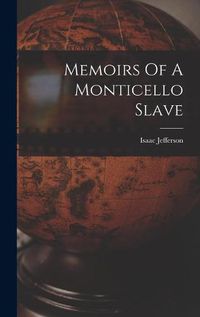 Cover image for Memoirs Of A Monticello Slave