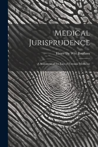 Cover image for Medical Jurisprudence; a Statement of the law of Forensic Medicine