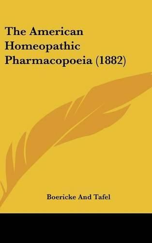 Cover image for The American Homeopathic Pharmacopoeia (1882)