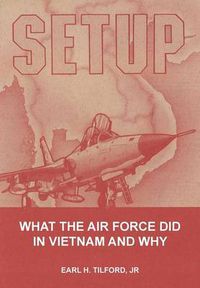 Cover image for Setup: What the Air Force Did in Vietnam and Why