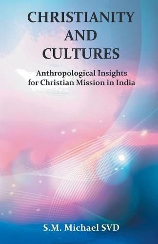 Cover image for Chrisitianity and Cultures Anthroplogical Insights for Christian Mission in India