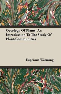 Cover image for Oecology of Plants; An Introduction to the Study of Plant-Communities