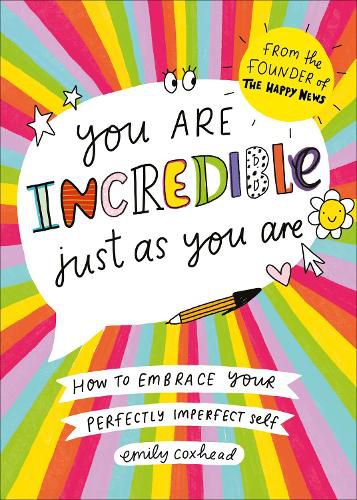 Cover image for You Are Incredible Just As You Are: How to Embrace Your Perfectly Imperfect Self