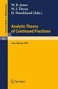 Cover image for Analytic Theory of Continued Fractions: Proceedings of a Seminar-Workshop Held at Loen, Norway, 1981