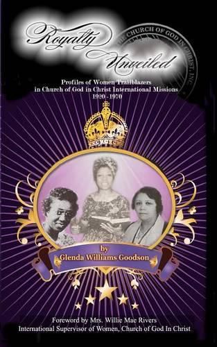 Cover image for Royalty Unveiled: Women Trailblazers in Church of God in Christ International Missions 1920 -1970