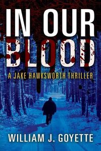 Cover image for In Our Blood: A Jake Hawksworth Thriller