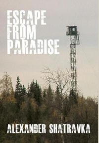 Cover image for Escape From Paradise: A Russian Dissident's Journey From the Gulag to the West