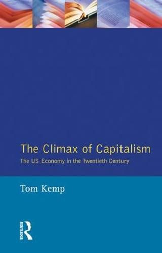 Cover image for The Climax of Capitalism: The US Economy in the Twentieth Century: The U.S. Economy in the Twentieth Century