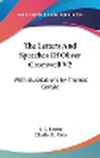 Cover image for The Letters and Speeches of Oliver Cromwell V2: With Elucidations by Thomas Carlyle