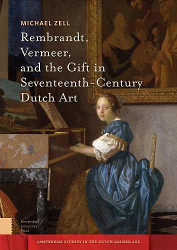 Cover image for Rembrandt, Vermeer, and the Gift in Seventeenth-Century Dutch Art