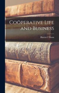 Cover image for Cooeperative Life and Business