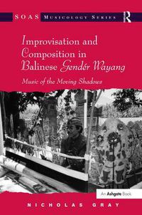 Cover image for Improvisation and Composition in Balinese Gender Wayang: Music of the Moving Shadows