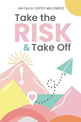 Cover image for Take the Risk & Take Off
