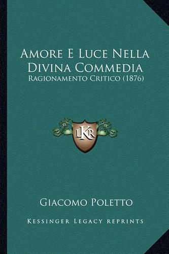 Amore E Luce Nella Divina Commedia: Ragionamento Critico (1876)