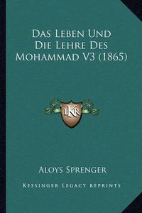 Cover image for Das Leben Und Die Lehre Des Mohammad V3 (1865)