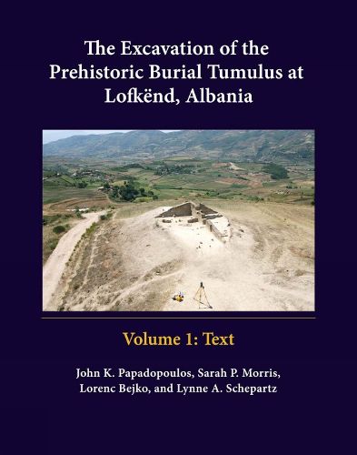 Cover image for The Excavation of the Prehistoric Burial Tumulus at Lofkend, Albania