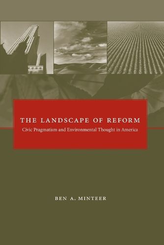 Cover image for The Landscape of Reform: Civic Pragmatism and Environmental Thought in America