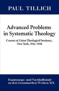 Cover image for Advanced Problems in Systematic Theology: Courses at Union Theological Seminary, New York, 1936-1938