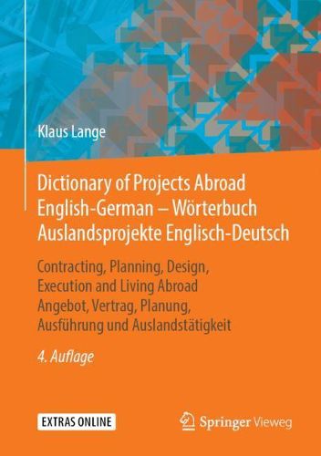 Cover image for Dictionary of Projects Abroad English-German - Woerterbuch Auslandsprojekte Englisch-Deutsch: Contracting, Planning, Design, Execution and Living Abroad  Angebot, Vertrag, Planung, Ausfuhrung und Auslandstatigkeit