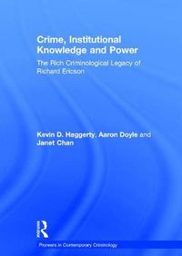 Cover image for Crime, Institutional Knowledge and Power: The Rich Criminological Legacy of Richard Ericson