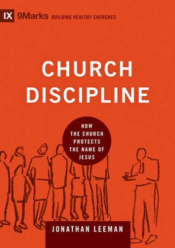 Cover image for Church Discipline: How the Church Protects the Name of Jesus