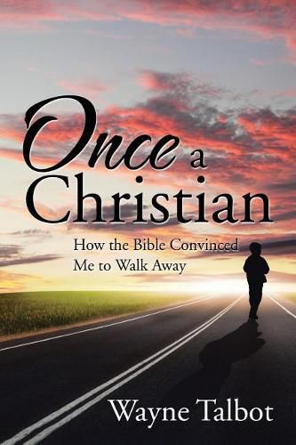 Cover image for Once a Christian: How the Bible Convinced Me to Walk Away