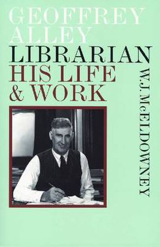 Cover image for Geoffrey Alley Librarian: His Life and Work