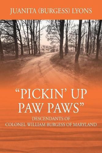 Cover image for Pickin' Up Paw Paws: Descendants of Colonel William Burgess of Maryland