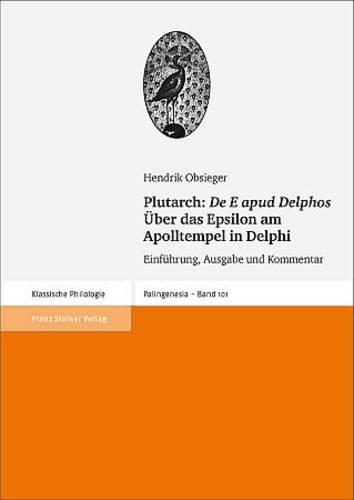 Cover image for Plutarch: 'de E Apud Delphos' / Uber Das Epsilon Am Apolltempel in Delphi: Einfuhrung, Ausgabe Und Kommentar