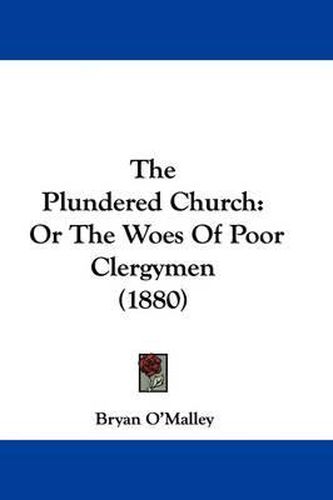 Cover image for The Plundered Church: Or the Woes of Poor Clergymen (1880)