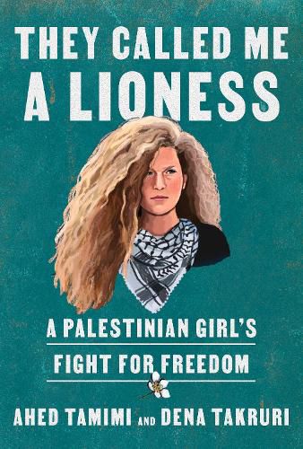 Cover image for They Called Me a Lioness: A Palestinian Girl's Fight for Freedom