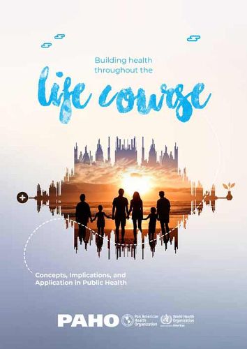 Cover image for Building Health Throughout the Life Course: Concepts, Implications, and Application in Public Health