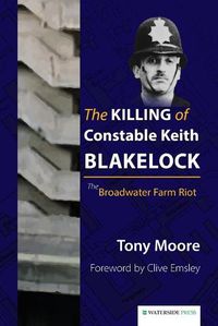 Cover image for The Killing of Constable Keith Blakelock: The Broadwater Farm Riot
