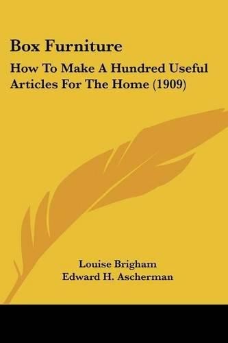 Cover image for Box Furniture: How to Make a Hundred Useful Articles for the Home (1909)