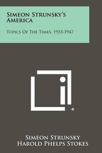 Cover image for Simeon Strunsky's America: Topics of the Times, 1933-1947