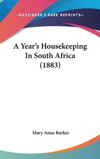 Cover image for A Year's Housekeeping in South Africa (1883)