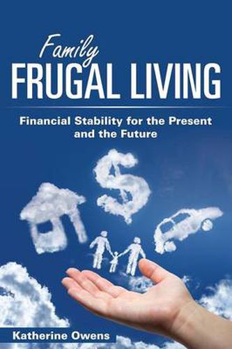 Cover image for Family Frugal Living: Financial Stability for the Present and the Future