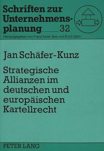 Strategische Allianzen Im Deutschen Und Europaeischen Kartellrecht