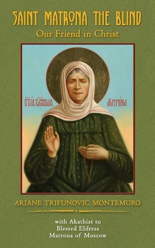 Cover image for Saint Matrona the Blind: Our Friend in Christ