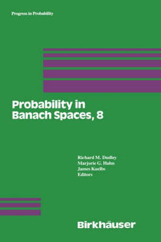 Cover image for Probability in Banach Spaces, 8: Proceedings of the Eighth International Conference