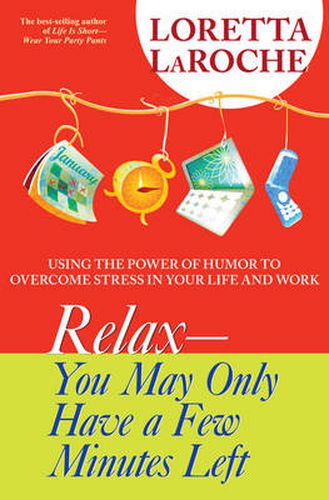 Cover image for Relax: You May Only Have A Few Minutes Left: Using the Power of Humour to Overcome Stress in Your Life and Work