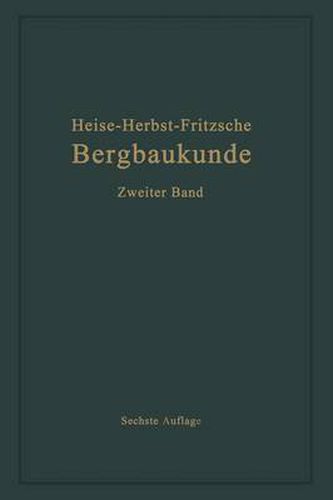 Lehrbuch der Bergbaukunde mit besonderer Berucksichtigung des Steinkohlenbergbaues: Zweiter Band