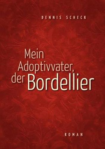 Cover image for Mein Adoptivvater, der Bordellier: Roman