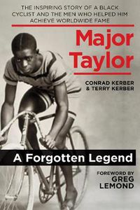 Cover image for Major Taylor: The Inspiring Story of a Black Cyclist and the Men Who Helped Him Achieve Worldwide Fame
