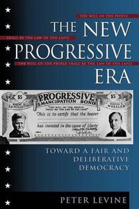 Cover image for The New Progressive Era: Toward a Fair and Deliberative Democracy